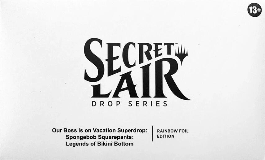 Secret Lair: Drop Series - Our Boss is on Vacation Superdrop (Spongebob Squarepants: Legends of Bikini Bottom - Rainbow Foil Edition)